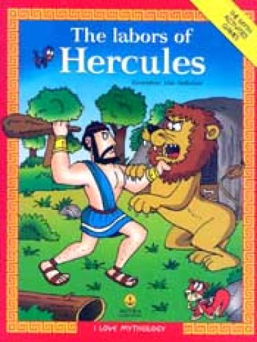 THE LABORS OF HERCULES-I LOVE MYTHOLOGY