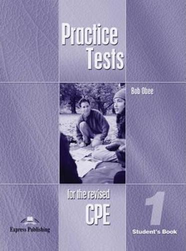 PRACTICE TESTS 1 FOR THE REVISED CPE STUDENT'S BOOK