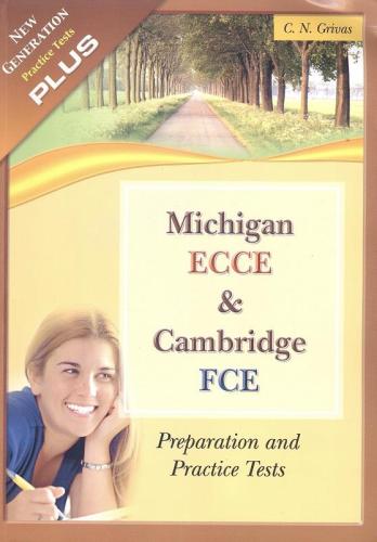 MICHIGAN ECCE AND CAMBRIDGE FCE PREPARATION AND PRACTICE TESTS NEW GENERATION PRACTICE TESTS PLUS