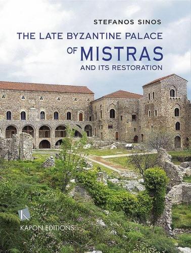THE LATE BYZANTINE PALACE OF MISTRAS AND ITS RESTORATION