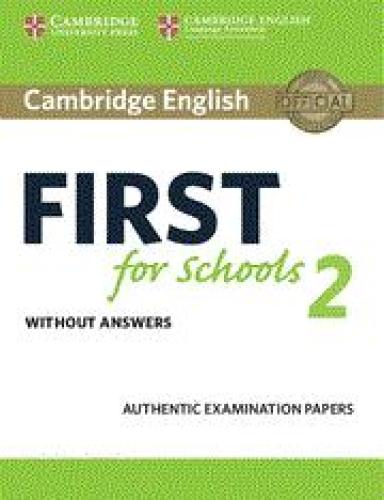 CAMBRIDGE ENGLISH FIRST FOR SCHOOLS 2 WITHOUT ANSWERS 2015