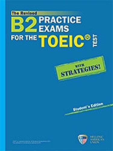 THE REVISED B2 PRACTICE EXAMS FOR THE TOEIC TEST