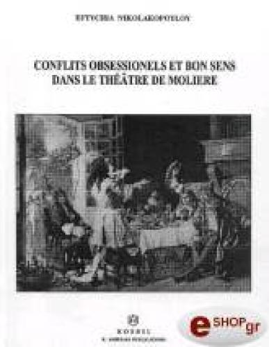 CONFLITS OBSESSIONELS ET BON SENS DANS LE THEATRE DE MOLIERE