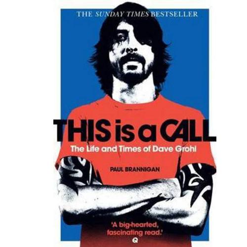 THIS IS A CALL-The Life And Time Of Dave Grohl by Paul Brannigan BK46037