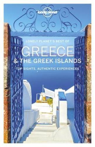 LONELY PLANET : BEST OF GREECE + THE GREEK ISLANDS - VALID UNTIL 31/7/2023