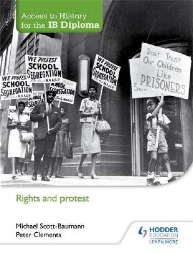 ACCESS TO HISTORY FOR THE IB DIPLOMA IB : RIGHTS AND PROTEST