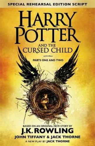 HARRY POTTER AND THE CURSED CHILD (PARTS I + II): THE OFFICIAL SCRIPT BOOK OF THE ORIGINAL WEST END PRODUCTION HC