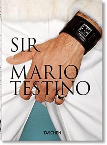 TASCHEN 40TH EDITION : MARIO TESTINO. SIR. 40TH ED.