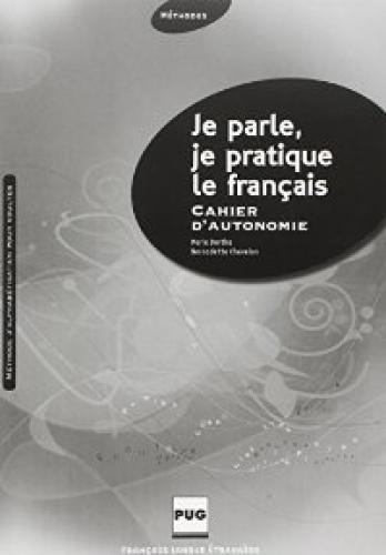 JE PARLE, JE PRATIQUE LE FRANCAIS ELEVE CAHIER