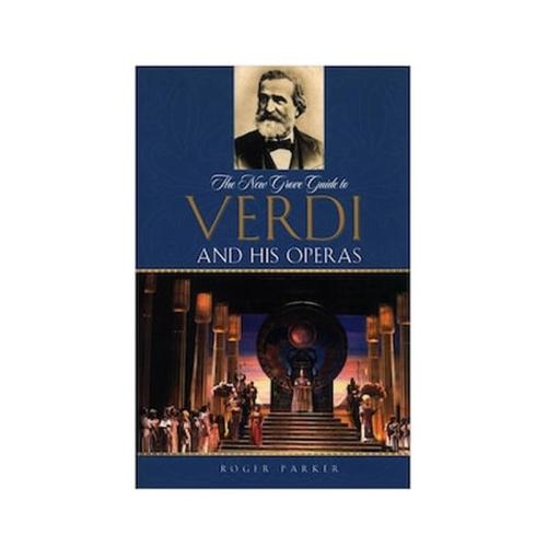 The New Grove Guide To Verdi And His Operas